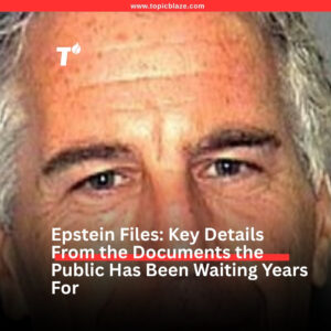 Epstein Files: Key Details From the Documents the Public Has Been Waiting Years For