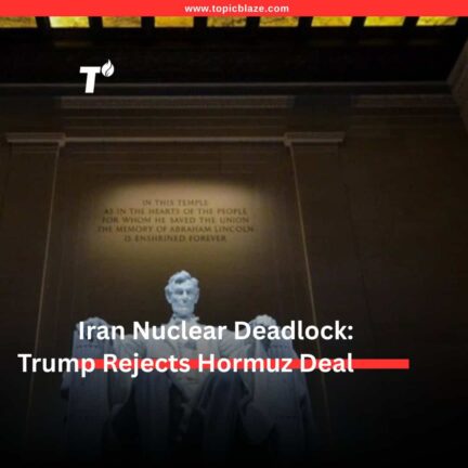 Iran Nuclear Deadlock 2026: Why Trump Rejected the Strait of Hormuz Deal