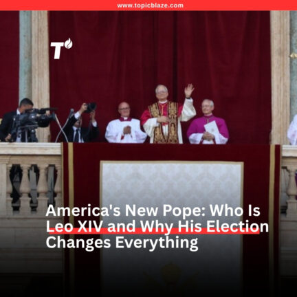 America’s New Pope: Who Is Leo XIV and Why His Election Changes Everything