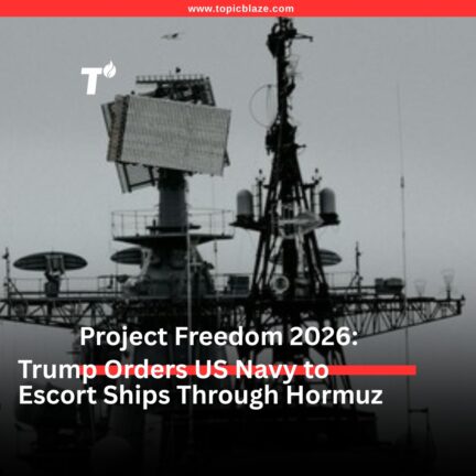 Project Freedom 2026: Trump Orders US Navy to Escort Ships Through Hormuz